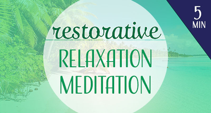Restorative -Relaxation Meditation